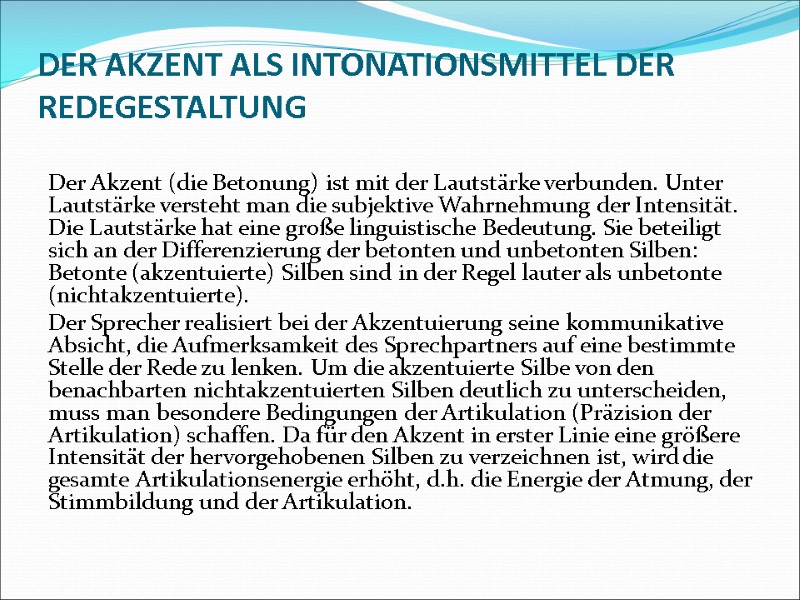 DER AKZENT ALS INTONATIONSMITTEL DER REDEGESTALTUNG  Der Akzent (die Betonung) ist mit der